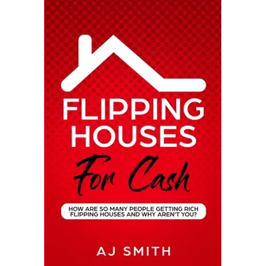 Flipping Houses For Cash: How are so many people getting rich flipping houses and why aren't you