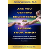 Are You Getting Enlightened or Are You Going Crazy? a Psychiatrist's Guide for Mastering Paranormal and Spiritual Experience.