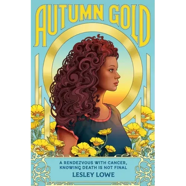 Autumn Gold: A Rendezvous With Cancer, Knowing Death is Not Final
