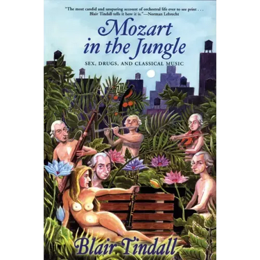 Mozart in the Jungle: Sex, Drugs, and Classical Music