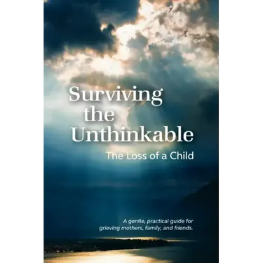 Surviving the Unthinkable: The Loss of a Child