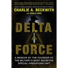 Delta Force: A Memoir by the Founder of the U.S. Military's Most Secretive Special-Operations Unit