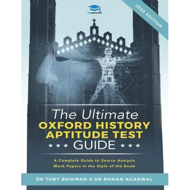 The Ultimate Oxford History Aptitude Test Guide: Techniques, Strategies, and Mock Papers to give you the Ultimate preparation for Oxford's HAT examina