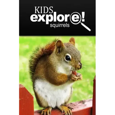 Squirrel - Kids Explore: Animal books nonfiction - books ages 5-6
