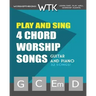 Play and Sing 4-Chord Worship Songs (G-C-Em-D): For Guitar and Piano