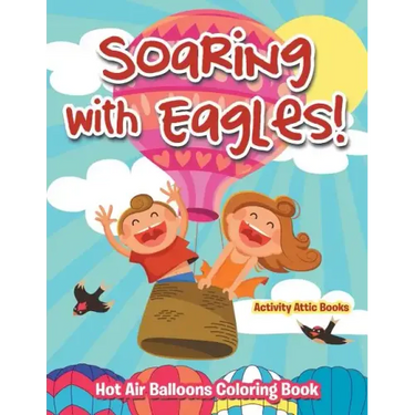 Soaring with Eagles! Hot Air Balloons Coloring Book