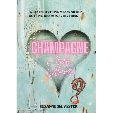 Champagne and Self-Loathing