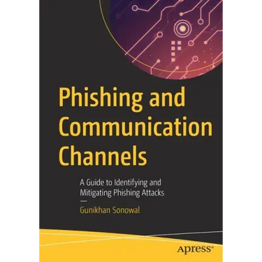 Phishing and Communication Channels: A Guide to Identifying and Mitigating Phishing Attacks