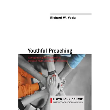 Youthful Preaching: Strengthening the Relationship Between Youth, Adults, and Preaching