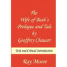The Wife of Bath's Prologue and Tale by Geoffrey Chaucer: Text & Critical Introduction