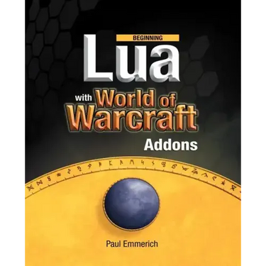 Beginning Lua with World of Warcraft Add-Ons