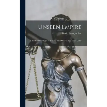 Unseen Empire: A Study of the Plight of Nations That Do Not Pay Their Debts