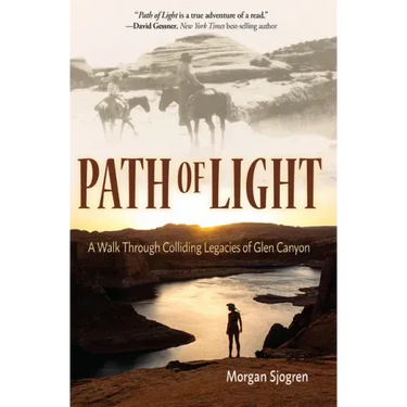 Path of Light: A Walk Through Colliding Legacies of Glen Canyon