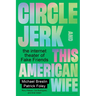 Circle Jerk and This American Wife: The Internet Theater of Fake Friends
