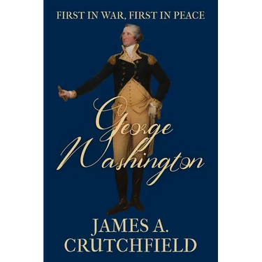George Washington: First in War, First in Peace