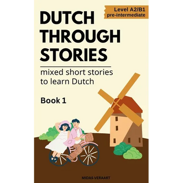 Dutch Through Stories - Mixed short stories to learn Dutch