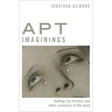 Apt Imaginings: Feelings for Fictions and Other Creatures of the Mind