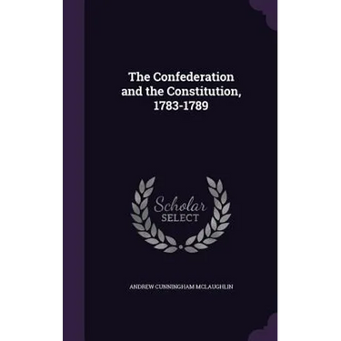 The Confederation and the Constitution, 1783-1789