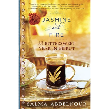 Jasmine and Fire: A Bittersweet Year in Beirut