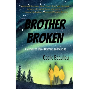 Brother Broken: Memoir of Three Brothers and Suicide