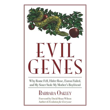 Evil Genes: Why Rome Fell, Hitler Rose, Enron Failed, and My Sister Stole My Mother's Boyfriend
