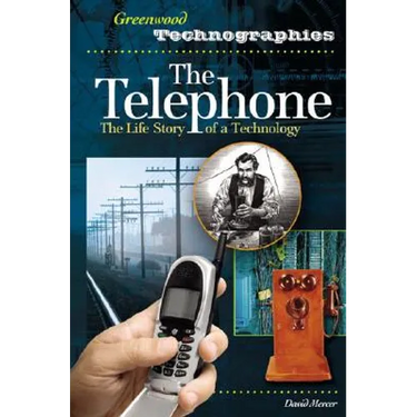 The Telephone: The Life Story of a Technology