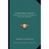 Cannibal-Land: Adventures With A Camera In The New Hebrides