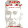 Stalking Yang Lu-Chan: Finding Your Tai Chi Body
