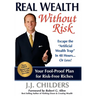 Real Wealth Without Risk: Escape the Artificial Wealth Trap in 48 Hours...or Less!