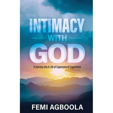 Intimacy with God: A Journey Into a Life of Supernatural Experience