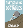 Overcoming Weight Loss Obstacles: How to Keep Going When Things Get Difficult