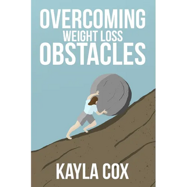 Overcoming Weight Loss Obstacles: How to Keep Going When Things Get Difficult