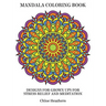 Mandala Coloring Book: Designs for Grown ups for Stress Relief and Meditation
