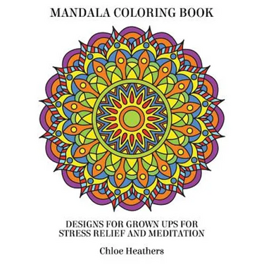 Mandala Coloring Book: Designs for Grown ups for Stress Relief and Meditation
