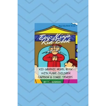 Epic Ninja Kid Book: Kid Graphic Novel Book With Funny Children Cartoon & Comic Stories
