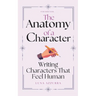 The Anatomy of a Character: Writing Characters that feel Human