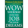 Wow Your Way into the Job of Your Dreams