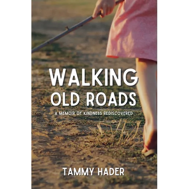 Walking Old Roads: A Memoir of Kindness Rediscovered