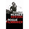 Werner Herzog / Rogue Filmmaker