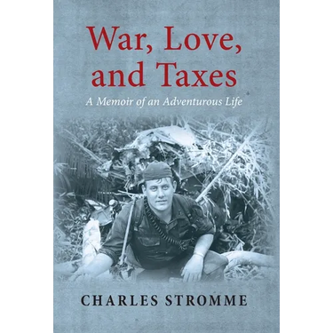 War, Love, and Taxes: A Memoir of an Adventurous Life