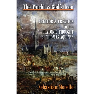 The World as God's Icon: Creator and Creation in the Platonic Thought of Thomas Aquinas