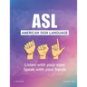 ASL American Sign Language: Speak with your Hands, Listen with your Eyes