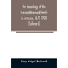 The genealogy of the Brainerd-Brainard family in America, 1649-1908 (Volume I)