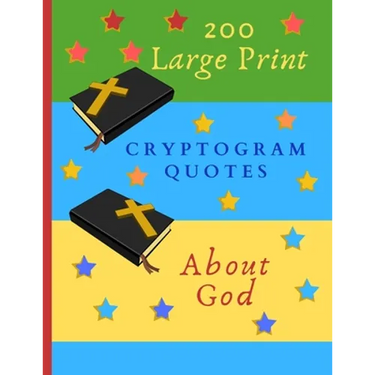 200 Large Print Cryptogram Quotes About God: Exercise Your Brain With These Cryptoquote Puzzles. Bibles And Prayer On Green Blue Yellow Cover.