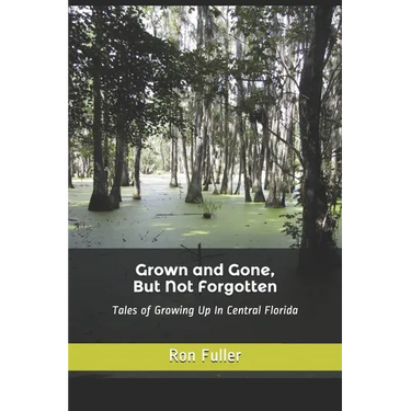 Grown and Gone, But Not Forgotten: Tales of Growing Up In Central Florida