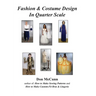 Fashion & Costume Design in Quarter Scale