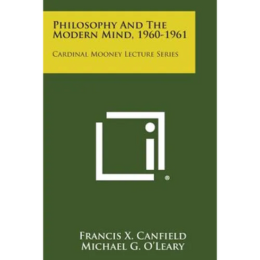 Philosophy and the Modern Mind, 1960-1961: Cardinal Mooney Lecture Series
