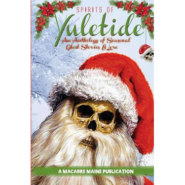Spirits of Yuletide An Anthology of Seasonal Ghosts and Lore
