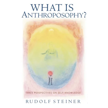 What Is Anthroposophy?: Three Spiritual Perspectives on Self-Knowledge