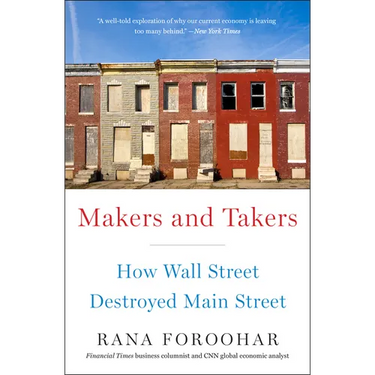 Makers and Takers: How Wall Street Destroyed Main Street